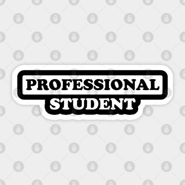 Professional Student - Humor (Light Text) Sticker by albinochicken